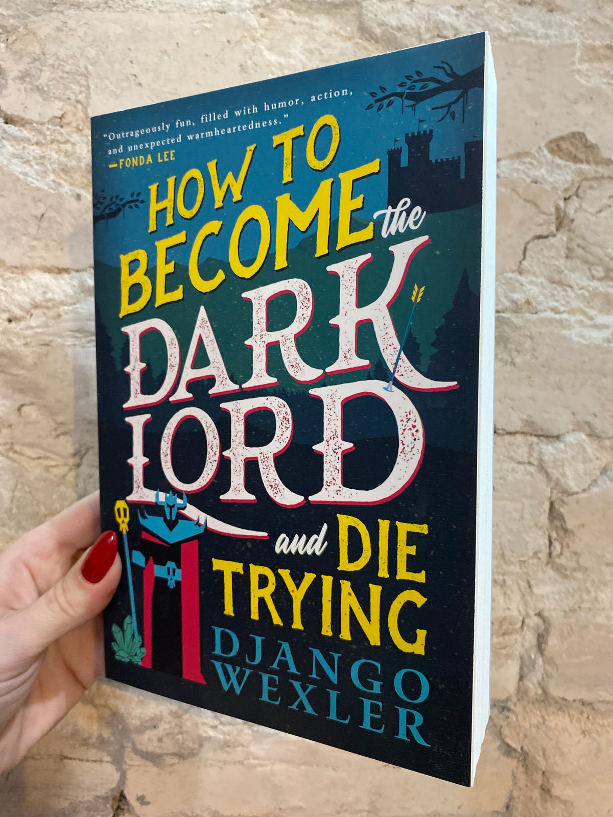 How to Become the Dark Lord and Die Trying by Django Wexler (Book 1)