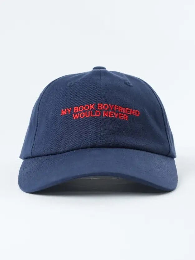 My Book Boyfriend Would Never | Baseball Hat