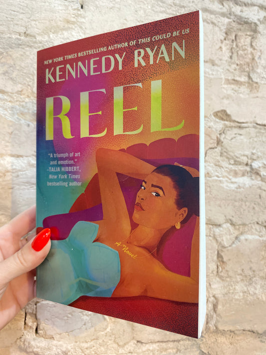 Reel by Kennedy Ryan (Hollywood Renaissance: Book 1)