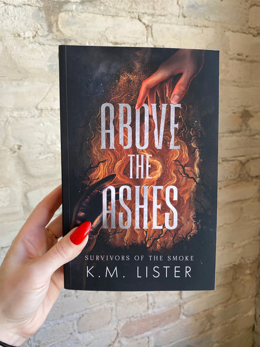 Above the Ashes by K.M. Lister (Survivors of the Smoke: Book 1)