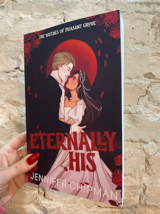 Eternally His by Jennifer Chipman (Witches of Pleasant Grove Book #4) *SIGNED w/ art*